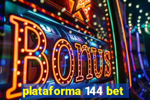 plataforma 144 bet